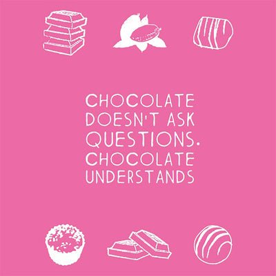 Chocolate doesn't ask questions chocolate understands Greeting Card