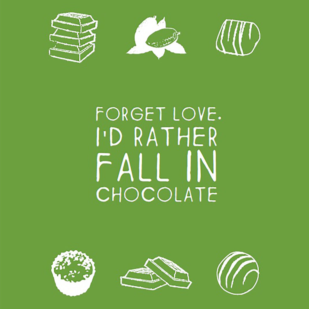 Forget love I'd rather fall in chocolate Greeting Card